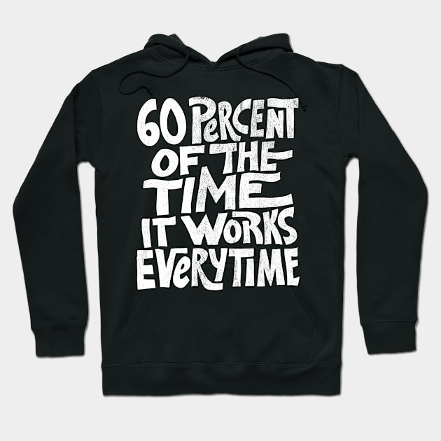 Mask Only | 60 Percent of the Time It Works Everytime Hoodie by zerobriant